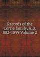 Records of the Corrie family, A.D. 802-1899 Volume 2, 