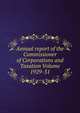 Annual report of the Commissioner of Corporations and Taxation Volume 1929-31, 