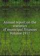 Annual report on the statistics of municipal finances Volume 1917, 