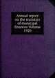 Annual report on the statistics of municipal finances Volume 1920, 