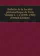 Bulletin de la Societe philomathique de Paris Volume t. 1-2 (1898-1900) (French Edition), 