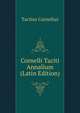 Cornelli Taciti Annalium (Latin Edition), Tacitus Cornelius 