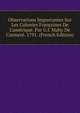 Observations Importantes Sur Les Colonies Fran?oises De L'am?rique. Par G.f. Mahy De Cormer?. 1791. (French Edition), 