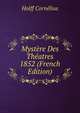 Mystere Des Theatres 1852 (French Edition), Holff Cornelius 
