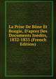 La Prise De B?ne Et Bougie, D'apres Des Documents In?dits, 1832-1833 (French Edition), 