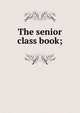 The senior class book;, 