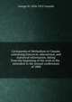 Cyclopaedia of Methodism in Canada: containing historical, educational, and statistical information, dating from the beginning of the work in the . extendint to the annual conferences of 1880, George H. 1834-1912 Cornish 