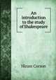 An introduction to the study of Shakespeare, Hiram Corson 