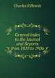 General index to the Journal and Reports from 1818 to 1906, Charles R Hewitt 