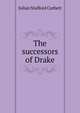 The successors of Drake, Corbett, Julian Stafford, Sir, 1854-1922 