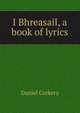 I Bhreasail, a book of lyrics, Daniel Corkery 
