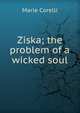 Ziska; the problem of a wicked soul, Marie Corelli 