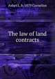 The law of land contracts, Asher L. b. 1879 Cornelius 