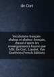 Vocabulaire fran?ais-ababua et ababua-fran?ais, dress? d'apr?s les renseignements fournis par MM. De Cort, Liaudet, Van Goethem (French Edition), de Cort 