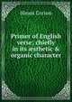Primer of English verse; chiefly in its ?sthetic & organic character, Hiram Corson 