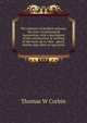 The romance of modern railways; the story of mechanical locomotion, with a description of the construction & working of the most up-to-date . speed, facility and safety in operation, Thomas W Corbin 