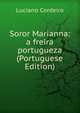 Soror Marianna: a freira portugueza (Portuguese Edition), Luciano Cordeiro 