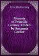 Memoir of Priscilla Gurney. Edited by Susanna Corder, Priscilla Gurney 