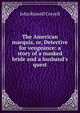 The American marquis, or, Detective for vengeance: a story of a masked bride and a husband's quest, John Russell Coryell 
