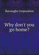 Why don't you go home?, Burroughs corporation 