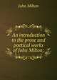 An introduction to the prose and poetical works of John Milton;, Milton John 