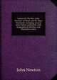 Letters by The Rev. John Newton: of Olney and St. Mary Woolnoth. Including several never before published, with biographical sketches and illustrative notes, John Newton 