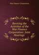 Reviving the Activities of the War Finance Corporation: Joint Hearings ., War Finance Corporation 