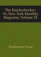 The Knickerbocker; Or, New York Monthly Magazine, Volume 35, Washington Irving 