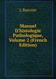 Manuel D'histologie Pathologique, Volume 2 (French Edition), L Ranvier 