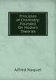 Principles of Chemistry: Founded On Modern Theories, Alfred Naquet 