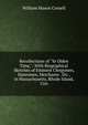 Recollections of "Ye Olden Time,": With Biographical Sketches of Eminent Clergymen, Statesmen, Merchants . Etc., in Massachusetts, Rhode Island, Con, William Mason Cornell 
