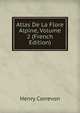 Atlas De La Flore Alpine, Volume 2 (French Edition), Henry Correvon 