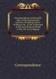 Correspondence of Scientific Men of the Seventeenth Century, Including Letters of Barrow &c. in the Collection of the Earl of Macclesfield 2 Vols. Ed. by S.J.Rigaud., Correspondence 