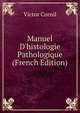 Manuel D'histologie Pathologique (French Edition), Victor Cornil 