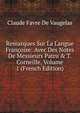 Remarques Sur La Langue Fran?oise: Avec Des Notes De Messieurs Patru & T. Corneille, Volume 1 (French Edition), Claude Favre De Vaugelas 
