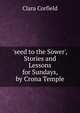 'seed to the Sower', Stories and Lessons for Sundays, by Crona Temple, Clara Corfield 