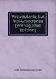 Vocabulario Sul Rio-Grandense (Portuguese Edition), Jose Romanguera Correa 