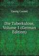 Die Tuberkulose, Volume 1 (German Edition), Georg Cornet 