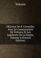 OEuvres De P. Corneille: Avec Le Commentaire De Voltaire Et Les Jugments De La Harpe, Volume 4 (French Edition), Voltaire 