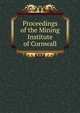Proceedings of the Mining Institute of Cornwall, 