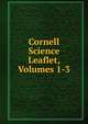 Cornell Science Leaflet, Volumes 1-3, 
