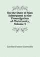 On the State of Man Subsequent to the Promulgation of Christianity, Volume 3, Caroline Frances Cornwallis 