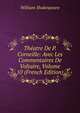 Theatre De P. Corneille: Avec Les Commentaires De Voltaire, Volume 10 (French Edition), William Shakespeare 