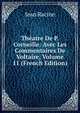 Theatre De P. Corneille: Avec Les Commentaires De Voltaire, Volume 11 (French Edition), Jean Racine 