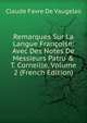 Remarques Sur La Langue Fran?oise: Avec Des Notes De Messieurs Patru & T. Corneille, Volume 2 (French Edition), Claude Favre De Vaugelas 