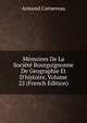 M?moires De La Soci?t? Bourguignonne De Geographie Et D'histoire, Volume 22 (French Edition), Armand Cornereau 