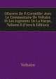 OEuvres De P. Corneille: Avec Le Commentaire De Voltaire Et Les Jugments De La Harpe, Volume 8 (French Edition), Voltaire 