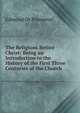 The Religions Before Christ: Being an Introduction to the History of the First Three Centuries of the Church, Edmond De Pressense 
