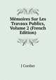 Memoires Sur Les Travaux Publics, Volume 2 (French Edition), J Cordier 