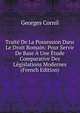 Traite De La Possession Dans Le Droit Romain: Pour Servir De Base A Une Etude Comparative Des Legislations Modernes (French Edition), Georges Cornil 